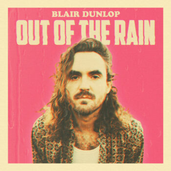 Out of the Rain - Blair Dunlop